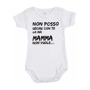 Body Neonato - Non posso uscire con te, la mia Mamma non vuole - 12 Mesi